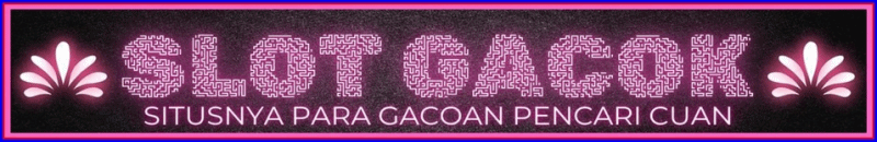 SLOT GACOK